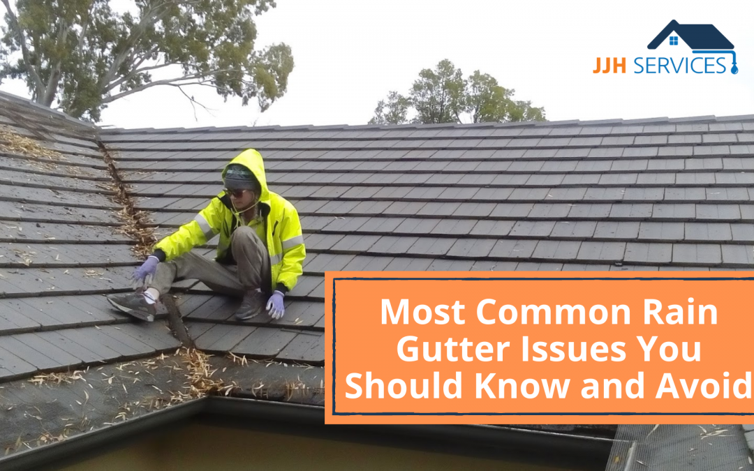 Most Common Rain Gutter Issues You Should Know and Avoid