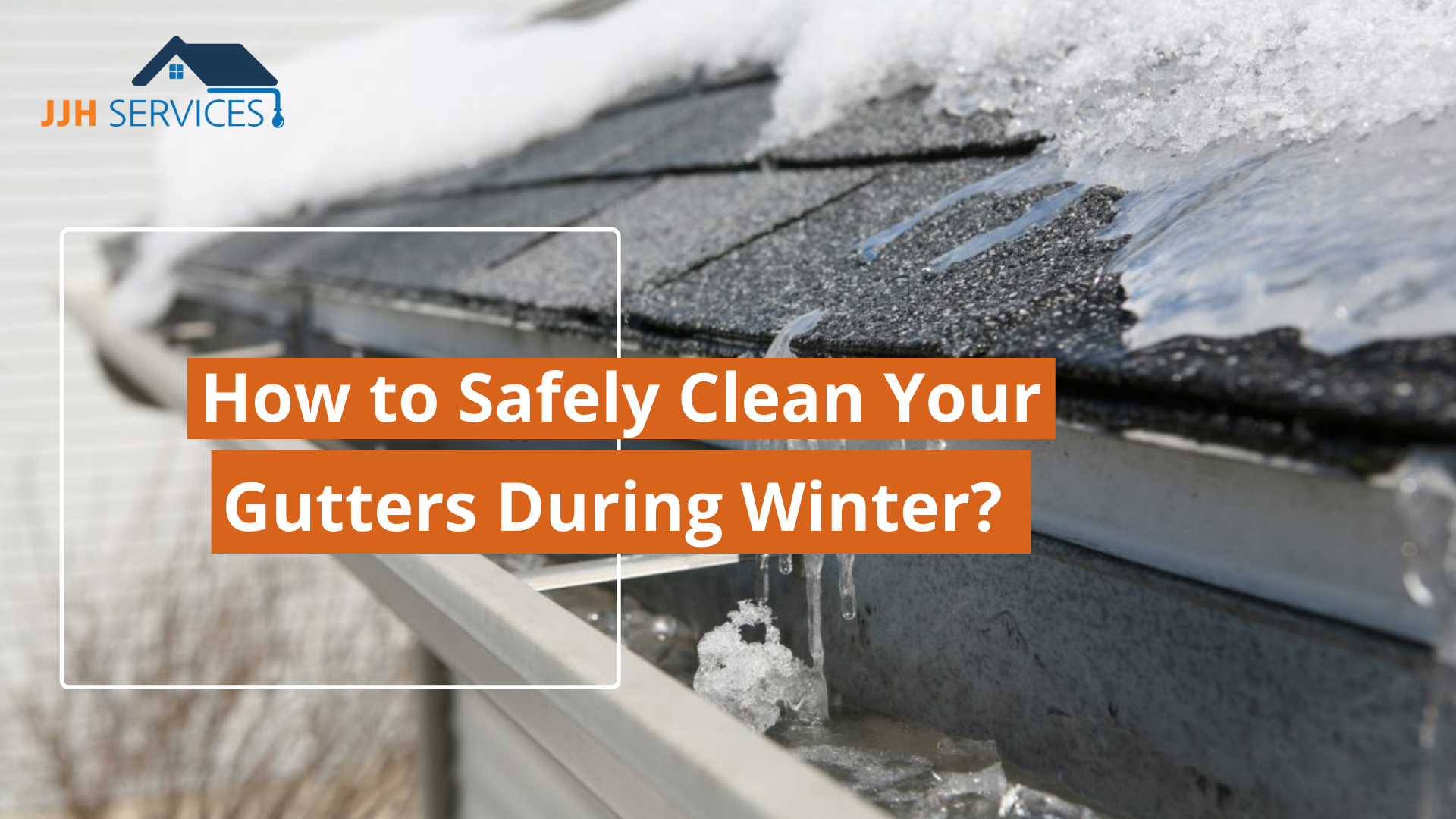 How to Safely Clean Your Gutters During Winter?
